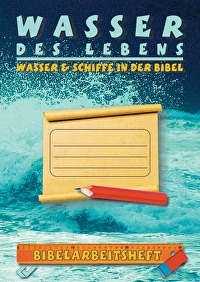 Wasser des Lebens - Wasser & Schiffe in der Bibel