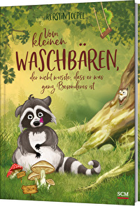 Vom kleinen Waschbären, der nicht wusste, dass er was ganz Besonderes ist