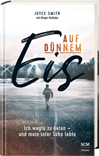 Auf dünnem Eis - Ich wagte zu beten - und mein toter Sohn lebte