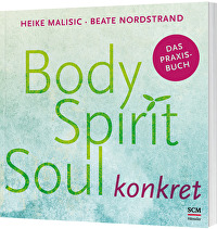 Body, Spirit, Soul konkret - Das Praxisbuch
