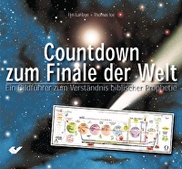 Countdown zum Finale der Welt - Ein Bildführer zum Verständnis biblischer Prophetie