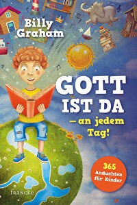 Gott ist da - an jedem Tag - 365 Andachten für Kinder