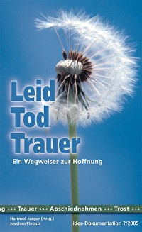 Leid, Tod, Trauer - Ein Wegweiser zur Hoffnung