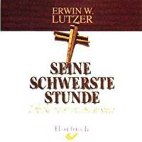 Seine schwerste Stunde - Hörbuch - Einblicke in das Herz Jesu am Kreuz