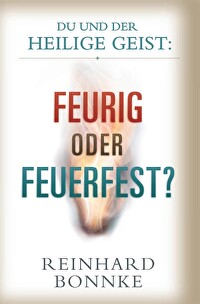 Du und der Heilige Geist: feurig oder feuerfest?