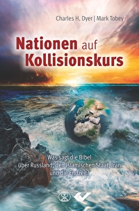 Nationen auf Kollisionskurs - Was sagt die Bibel über Russland, den islamischen Staat, Iran und die Endzeit?