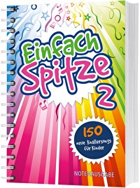 Einfach Spitze 2 - Notenausgabe - 150 neue Knallersongs für Kinder
