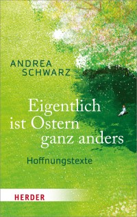 Eigentlich ist Ostern ganz anders - Hoffnungstexte