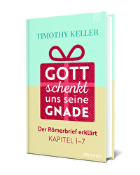 Gott schenkt uns seine Gnade - Der Römerbrief erklärt Kapitel 1-7