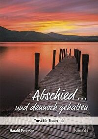 Abschied ... und dennoch gehalten - Trost für Trauernde
