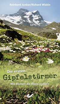 Die ersten Gipfelstürmer - Wie Blumen die Alpen erobern