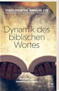 Dynamik des biblischen Wortes - Relevant und interessant predigen
