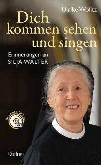 Dich kommen sehen und singen - Erinnerungen an Silja Walter