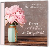 Du bist wertvoll und von Gott geliebt - Neue und beliebte Lieder von Margret Birkenfeld