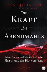 Die Kraft des Abendmahls - Erlebe Zeichen und Wunder durch das Fleisch und das Blut von Jesus