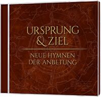 Ursprung & Ziel - Neue Hymnen der Anbetung