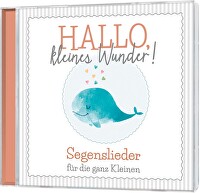 Hallo, kleines Wunder! - Segenslieder für die ganzen Kleinen