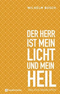 Der Herr ist mein Licht und mein Heil - Tägliche Andachten