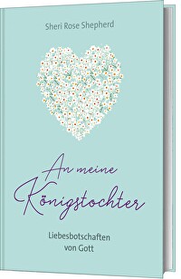 An meine Königstochter - Liebesbotschaften von Gott