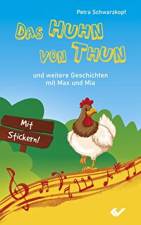 Das Huhn von Thun - Und weitere Geschichten mit Max und Mia