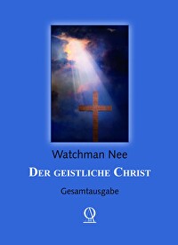 Der geistliche Christ - Gesamtausgabe