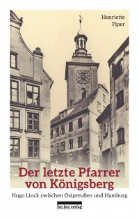 Der letzte Pfarrer von Königsberg - Hörbuch CD mit Booklet - Hugo Linck zwischen Ostpreußen und Hamburg