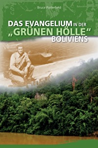 Das Evangelium in der \"grünen Hölle\" Boliviens