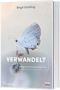Verwandelt - Werden, wie Gott mich gedacht hat