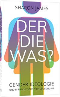 Der, die was? - Gender-Ideologie und biblische Schöpfunsordnung