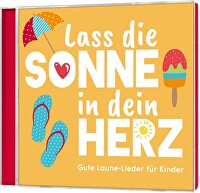 Lass die Sonne in dein Herz - Gute Laune-Lieder für Kinder