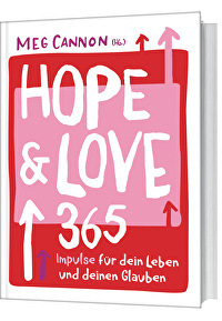 Hope & Love - 365 Impulse für dein Leben und deinen Glauben