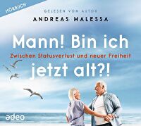 Mann! Bin ich jetzt alt?! - Hörbuch - Zwischen Statusverlust und neuer Freiheit