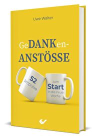 GeDANKen-ANSTÖSSE - 52 Impulse zum Start in die neue Woche