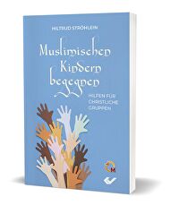 Muslimischen Kindern begegnen - Hilfen für christliche Gruppen