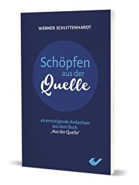 Schöpfen aus der Quelle - 40 ermutigende Andachten aus dem Buch \"Aus der Quelle\"