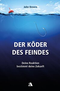Der Köder des Feindes - Deine Reaktion bestimmt deine Zukunft