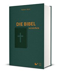 Die Bibel verstehen - Das Handbuch systematischer Theologie für jedermann