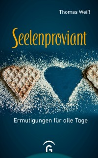 Seelenproviant - Ermutigungen für alle Tage