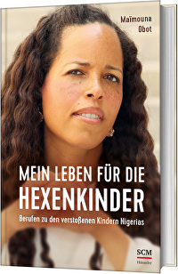 Mein Leben für die Hexenkinder - Berufen zu den verstoßenen Kindern Nigerias