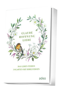 Glaube, Hoffnung, Liebe - Faltkarten-Set - Das Leben feiern - 10 Karten mit Bibelversen