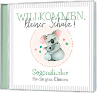 Willkommen, kleiner Schatz! - Segenslieder für die ganz Kleinen