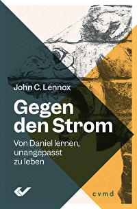 Gegen den Strom - Von Daniel lernen, unangepasst zu leben
