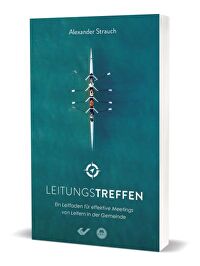 Leitungstreffen - Ein Leitfaden für effektive Meetings von Leitern in der Gemeinde