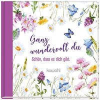 Ganz wundervoll du - Schön, dass es dich gibt.