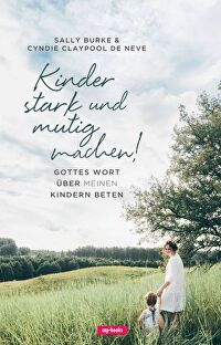 Kinder stark und mutig machen! - Gottes Wort über meinen Kindern beten