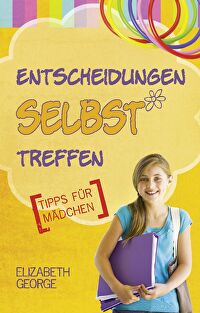 Entscheidungen selbst treffen - Tipps für Mädchen