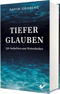 Tiefer glauben - 365 Andachten zum Weiterdenken