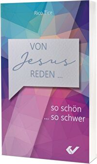 Von Jesus reden - So schwer...so schön
