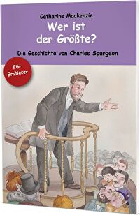 Wer ist der Größte? - Die Geschichte von Charles Spurgeon