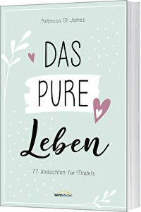 Das pure Leben - 77 Andachten für Mädels